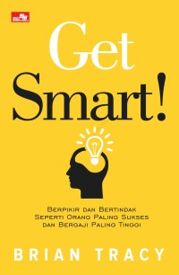 Get Smart Berpikir dan Bertindak Seperti Orang paling Sukses